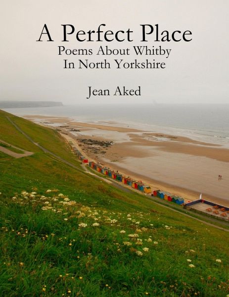 A Perfect Place: Poems About Whitby In North Yorkshire (eBook, ePUB)