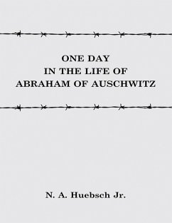 One Day In the Life of Abraham of Auschwitz (eBook, ePUB) - Huebsch Jr., N. A.