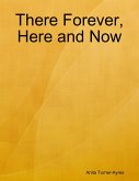 There Forever, Here and Now (eBook, ePUB)