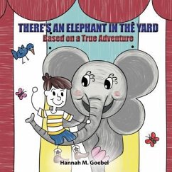 THERE'S AN ELEPHANT IN THE YARD (eBook, ePUB) - Goebel, Hannah