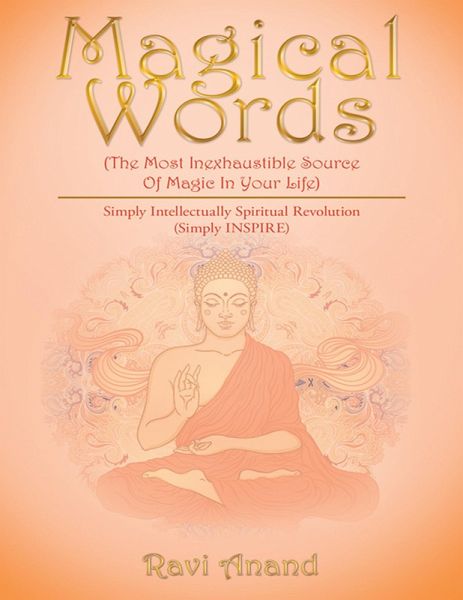 Magical Words (The Most Inexhaustible Source of Magic in Your Life): Simply Intellectually Spiritual Revolution (Simply INSPIRE) (eBook, ePUB) Magical Words (The Most Inexhaustible Source of Magic in Your Life): Simply Intellectually Spiritual Revolution (Simply INSPIRE) (eBook, ePUB)