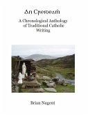 An Creideamh: A Chronological Anthology of Traditional Catholic Writing (eBook, ePUB)