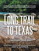 Long Trail to Texas: Clay Wade: Book One (eBook, ePUB)