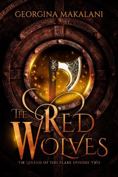 The Red Wolves (The Legend of Iski Flare, #2) (eBook, ePUB) - Makalani, Georgina