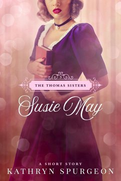 Susie May (The Thomas Sisters, #3) (eBook, ePUB) - Spurgeon, Kathryn