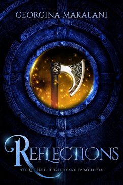 Reflections (The Legend of Iski Flare, #6) (eBook, ePUB) - Makalani, Georgina