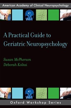A Practical Guide to Geriatric Neuropsychology (eBook, PDF) - McPherson, Susan; Koltai, Deborah