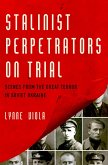 Stalinist Perpetrators on Trial (eBook, PDF)
