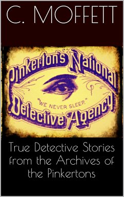 True Detective Stories from the Archives of the Pinkertons (eBook, ePUB)
