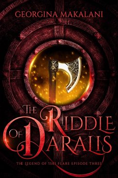 The Riddle of Daralis (The Legend of Iski Flare, #3) (eBook, ePUB) - Makalani, Georgina