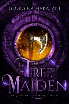 The Tree Maiden (The Legend of Iski Flare, #5) (eBook, ePUB) - Makalani, Georgina