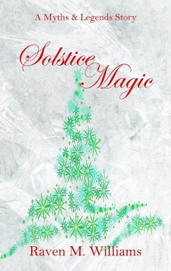 Solstice Magic (Myths & Legends) (eBook, ePUB) - Williams, Raven M.