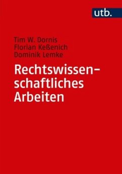 Rechtswissenschaftliches Arbeiten - Dornis, Tim W.;Keßenich, Florian;Lemke, Dominik