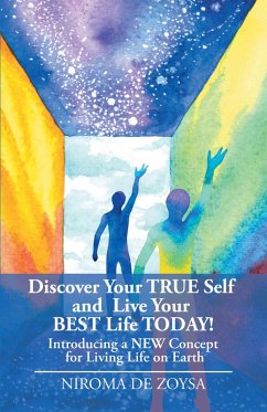 Discover Your True Self and Live Your Best Life Today! (eBook, ePUB) - de Zoysa, Niroma