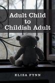 Adult Child to Childish Adult (eBook, ePUB)