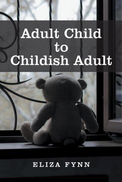 Adult Child to Childish Adult (eBook, ePUB) - Fynn, Eliza