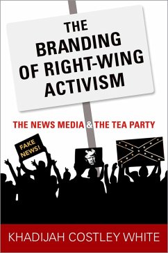 The Branding of Right-Wing Activism (eBook, PDF) - Costley White, Khadijah