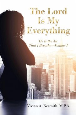 The Lord Is My Everything (eBook, ePUB) - Nesmith M. P. A., Vivian A.