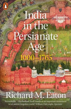 India in the Persianate Age (eBook, ePUB) - Eaton, Richard M.