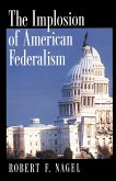 The Implosion of American Federalism (eBook, PDF)