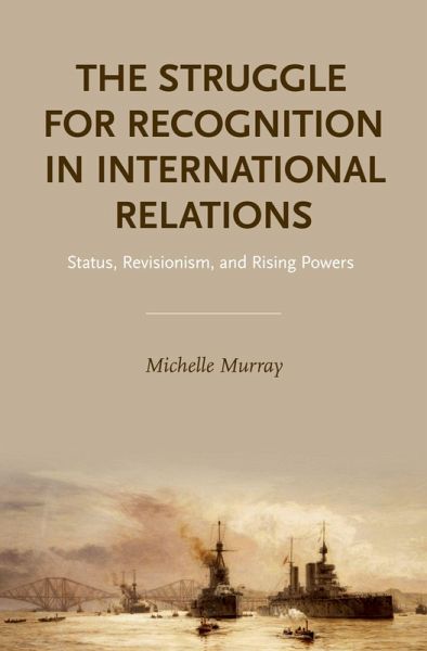 The Struggle for Recognition in International Relations (eBook, PDF) The Struggle for Recognition in International Relations (eBook, PDF)