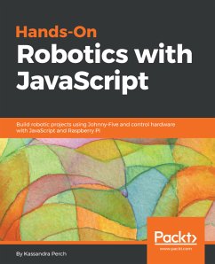 Hands-On Robotics with JavaScript (eBook, ePUB) - Perch, Kassandra