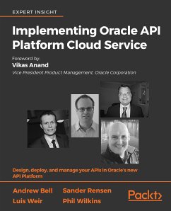 Implementing Oracle API Platform Cloud Service (eBook, ePUB) - Bell, Andrew; Rensen, Sander; Weir, Luis; Wilkins, Phil