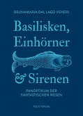 Basilisken, Einhörner und Sirenen