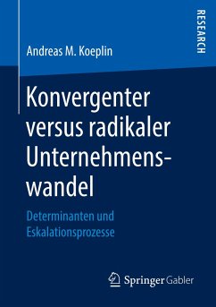 Konvergenter versus radikaler Unternehmenswandel - Koeplin, Andreas M.
