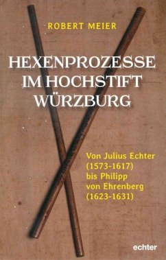 Hexenprozesse im Hochstift Würzburg - Meier, Robert