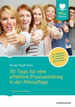 50 Tipps für eine effektive Praxisanleitung in der Altenpflege. Der Ratgeber für ambulante und stationäre Einrichtungen - Rogall-Adam, Renate