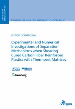 Experimental and Numerical Investigations of Separation Mechanisms when Shearing Cured Carbon Fiber Reinforced Plastics - Shirobokov, Anton