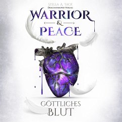 Warrior & Peace - Göttliches Blut - Tack, Stella A.