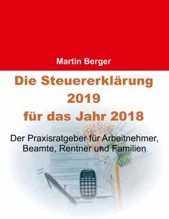 Die Steuererklärung 2019 für das Jahr 2018 - Berger, Martin