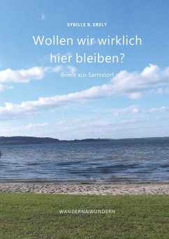 Wollen wir wirklich hier bleiben? - Ebelt, Sybille B.