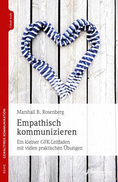 Empathisch kommunizieren - Rosenberg, Marshall B.