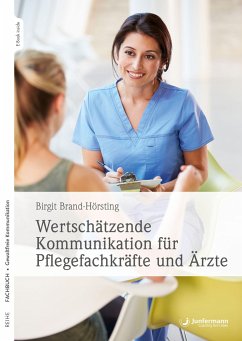 Wertschätzende Kommunikation für Pflegefachkräfte und Ärzte - Brand-Hörsting, Birgit