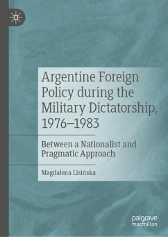 Argentine Foreign Policy during the Military Dictatorship, 1976¿1983 - Lisinska, Magdalena