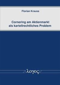 Cornering am Aktienmarkt als kartellrechtliches Problem - Krauss, Florian