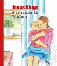 Jonas Kluge und die geschenkte Vergebung - Mark, Friedhelm von der