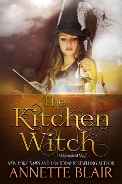 The Kitchen Witch (The Whimsical Magic Series, #2) (eBook, ePUB) - N/A; Blair, Annette