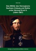 Das Militär des Herzogtums Sachsen-Coburg und Gotha unter Herzog Ernst II. (1844-1867) Das Militär des Herzogtums Sachsen-Coburg und Gotha unter Herzog Ernst II. (1844-1867)