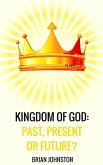 Kingdom of God: Past, Present or Future? (eBook, ePUB)