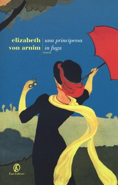 Una principessa in fuga - Arnim, Elizabeth von