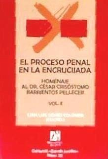 El proceso penal en la encrucijada : homenaje al Dr. César Crisóstomo Barrientos Pellecer - Gómez Colomer, Juan-Luis . . . [et al.