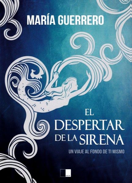 El despertar de la sirena : un viaje al fondo de ti mismo El despertar de la sirena : un viaje al fondo de ti mismo