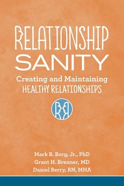 Relationship Sanity (eBook, ePUB) - Borg, Mark B. Jr.; Brenner, Grant H.; Berry, Daniel RN