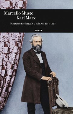 Karl Marx. Biografia intellettuale e politica (1857-1883) - Musto, Marcello