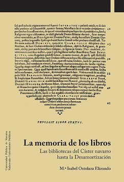 La memoria de los libros : las bibliotecas del Císter navarro hasta la Desamortización - Ostolaza Elizondo, María Isabel