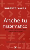 Anche tu matematico. La più chiara e semplice introduzione alla scienza dei numeri